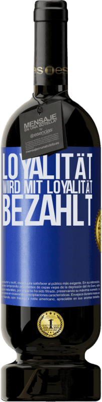 49,95 € Kostenloser Versand | Rotwein Premium Ausgabe MBS® Reserve Loyalität wird mit Loyalität bezahlt Blaue Markierung. Anpassbares Etikett Reserve 12 Monate Ernte 2014 Tempranillo