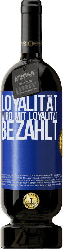 49,95 € Kostenloser Versand | Rotwein Premium Ausgabe MBS® Reserve Loyalität wird mit Loyalität bezahlt Blaue Markierung. Anpassbares Etikett Reserve 12 Monate Ernte 2015 Tempranillo