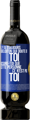 49,95 € Envoi gratuit | Vin rouge Édition Premium MBS® Réserve Il y a toujours quelqu'un qui doute de toi. Assure-toi que cette personne ce n'est pas toi Étiquette Bleue. Étiquette personnalisable Réserve 12 Mois Récolte 2016 Tempranillo