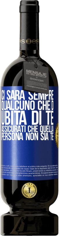 49,95 € Spedizione Gratuita | Vino rosso Edizione Premium MBS® Riserva Ci sarà sempre qualcuno che dubita di te. Assicurati che quella persona non sia te Etichetta Blu. Etichetta personalizzabile Riserva 12 Mesi Raccogliere 2016 Tempranillo