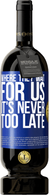 49,95 € 送料無料 | 赤ワイン プレミアム版 MBS® 予約する 彼らが私たちを待っている場所では、遅すぎることはありません 青いタグ. カスタマイズ可能なラベル 予約する 12 月 収穫 2015 Tempranillo