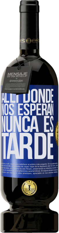 49,95 € Envío gratis | Vino Tinto Edición Premium MBS® Reserva Allí donde nos esperan, nunca es tarde Etiqueta Azul. Etiqueta personalizable Reserva 12 Meses Cosecha 2015 Tempranillo