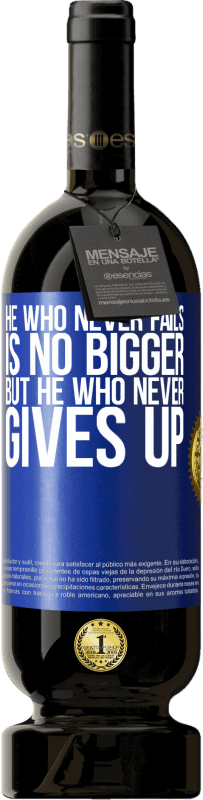 49,95 € Free Shipping | Red Wine Premium Edition MBS® Reserve He who never fails is no bigger but he who never gives up Blue Label. Customizable label Reserve 12 Months Harvest 2015 Tempranillo