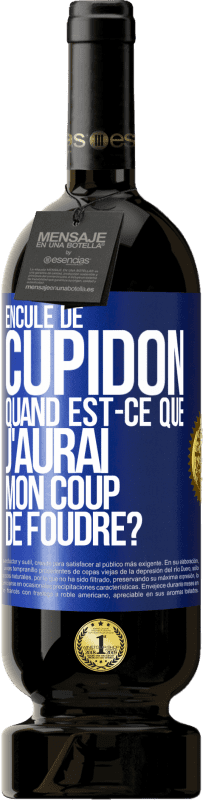 49,95 € Envoi gratuit | Vin rouge Édition Premium MBS® Réserve Enculé de Cupidon, quand est-ce que j'aurai mon coup de foudre? Étiquette Bleue. Étiquette personnalisable Réserve 12 Mois Récolte 2015 Tempranillo