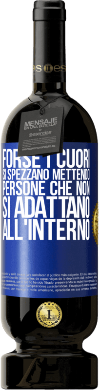 49,95 € Spedizione Gratuita | Vino rosso Edizione Premium MBS® Riserva Forse i cuori si spezzano mettendo persone che non si adattano all'interno Etichetta Blu. Etichetta personalizzabile Riserva 12 Mesi Raccogliere 2016 Tempranillo