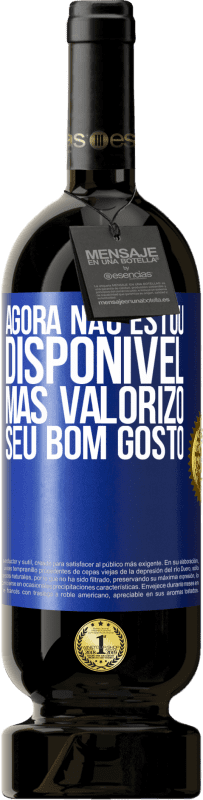 49,95 € Envio grátis | Vinho tinto Edição Premium MBS® Reserva Agora não estou disponível, mas valorizo ​​seu bom gosto Etiqueta Azul. Etiqueta personalizável Reserva 12 Meses Colheita 2015 Tempranillo