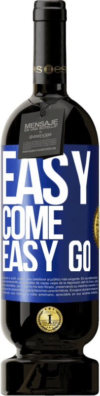 49,95 € Бесплатная доставка | Красное вино Premium Edition MBS® Бронировать Easy come, easy go Синяя метка. Настраиваемая этикетка Бронировать 12 Месяцы Урожай 2015 Tempranillo