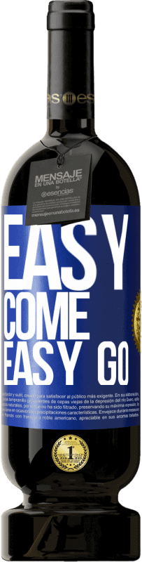 49,95 € Бесплатная доставка | Красное вино Premium Edition MBS® Бронировать Easy come, easy go Синяя метка. Настраиваемая этикетка Бронировать 12 Месяцы Урожай 2016 Tempranillo