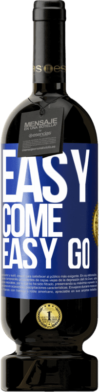 49,95 € 免费送货 | 红酒 高级版 MBS® 预订 Easy come, easy go 蓝色标签. 可自定义的标签 预订 12 个月 收成 2014 Tempranillo
