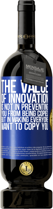 49,95 € Free Shipping | Red Wine Premium Edition MBS® Reserve The value of innovation is not in preventing you from being copied, but in making everyone want to copy you Blue Label. Customizable label Reserve 12 Months Harvest 2016 Tempranillo
