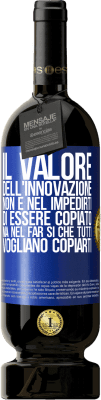 49,95 € Spedizione Gratuita | Vino rosso Edizione Premium MBS® Riserva Il valore dell'innovazione non è nel impedirti di essere copiato, ma nel far sì che tutti vogliano copiarti Etichetta Blu. Etichetta personalizzabile Riserva 12 Mesi Raccogliere 2015 Tempranillo