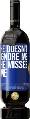 49,95 € Free Shipping | Red Wine Premium Edition MBS® Reserve He doesn't ignore me, he misses me Blue Label. Customizable label Reserve 12 Months Harvest 2016 Tempranillo