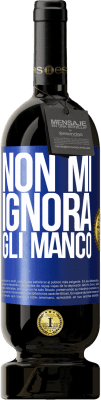 49,95 € Spedizione Gratuita | Vino rosso Edizione Premium MBS® Riserva Non mi ignora, gli manco Etichetta Blu. Etichetta personalizzabile Riserva 12 Mesi Raccogliere 2016 Tempranillo