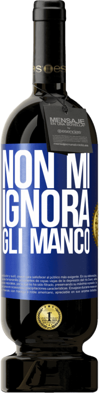 49,95 € Spedizione Gratuita | Vino rosso Edizione Premium MBS® Riserva Non mi ignora, gli manco Etichetta Blu. Etichetta personalizzabile Riserva 12 Mesi Raccogliere 2016 Tempranillo