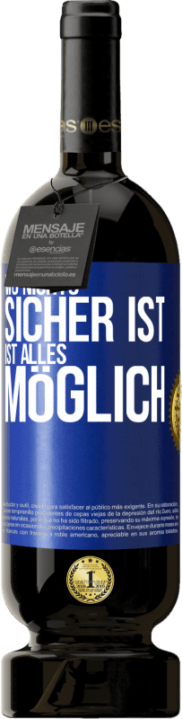 49,95 € Kostenloser Versand | Rotwein Premium Ausgabe MBS® Reserve Wo nichts sicher ist, ist alles möglich Blaue Markierung. Anpassbares Etikett Reserve 12 Monate Ernte 2015 Tempranillo