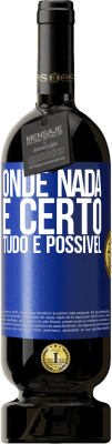 49,95 € Envio grátis | Vinho tinto Edição Premium MBS® Reserva Onde nada é certo, tudo é possível Etiqueta Azul. Etiqueta personalizável Reserva 12 Meses Colheita 2015 Tempranillo