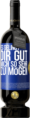 49,95 € Kostenloser Versand | Rotwein Premium Ausgabe MBS® Reserve Es gelingt dir gut, mich so sehr zu mögen Blaue Markierung. Anpassbares Etikett Reserve 12 Monate Ernte 2014 Tempranillo