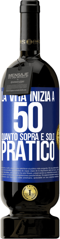 49,95 € Spedizione Gratuita | Vino rosso Edizione Premium MBS® Riserva La vita inizia a 50 anni, quanto sopra è solo pratico Etichetta Blu. Etichetta personalizzabile Riserva 12 Mesi Raccogliere 2015 Tempranillo