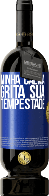 49,95 € Envio grátis | Vinho tinto Edição Premium MBS® Reserva Minha calma grita sua tempestade Etiqueta Azul. Etiqueta personalizável Reserva 12 Meses Colheita 2015 Tempranillo