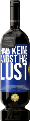 49,95 € Kostenloser Versand | Rotwein Premium Ausgabe MBS® Reserve Hab keine Angst. Hab Lust Blaue Markierung. Anpassbares Etikett Reserve 12 Monate Ernte 2015 Tempranillo