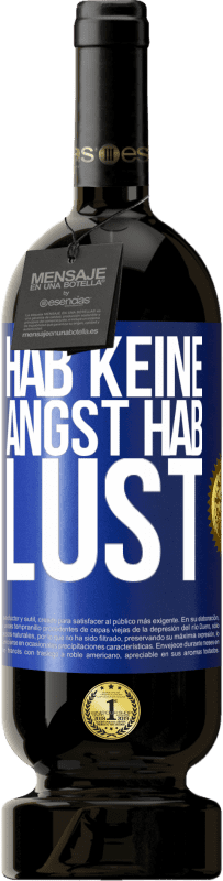 49,95 € Kostenloser Versand | Rotwein Premium Ausgabe MBS® Reserve Hab keine Angst. Hab Lust Blaue Markierung. Anpassbares Etikett Reserve 12 Monate Ernte 2015 Tempranillo