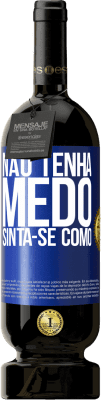 49,95 € Envio grátis | Vinho tinto Edição Premium MBS® Reserva Não tenha medo. Sinta-se como Etiqueta Azul. Etiqueta personalizável Reserva 12 Meses Colheita 2015 Tempranillo