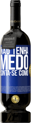 49,95 € Envio grátis | Vinho tinto Edição Premium MBS® Reserva Não tenha medo. Sinta-se como Etiqueta Azul. Etiqueta personalizável Reserva 12 Meses Colheita 2016 Tempranillo