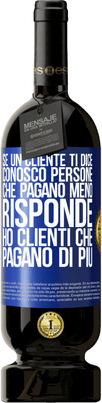 49,95 € Spedizione Gratuita | Vino rosso Edizione Premium MBS® Riserva Se un cliente ti dice Conosco persone che pagano meno, risponde Ho clienti che pagano di più Etichetta Blu. Etichetta personalizzabile Riserva 12 Mesi Raccogliere 2015 Tempranillo