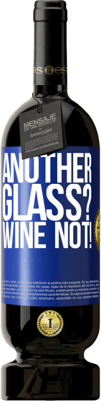 49,95 € Бесплатная доставка | Красное вино Premium Edition MBS® Бронировать Another glass? Wine not! Синяя метка. Настраиваемая этикетка Бронировать 12 Месяцы Урожай 2014 Tempranillo