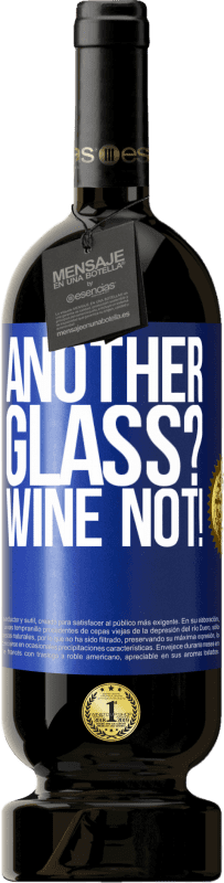 49,95 € 送料無料 | 赤ワイン プレミアム版 MBS® 予約する Another glass? Wine not! 青いタグ. カスタマイズ可能なラベル 予約する 12 月 収穫 2015 Tempranillo