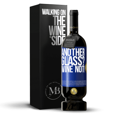 «Another glass? Wine not!» Premium Edition MBS® Reserve
