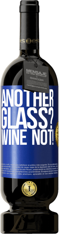 49,95 € Envío gratis | Vino Tinto Edición Premium MBS® Reserva Another glass? Wine not! Etiqueta Azul. Etiqueta personalizable Reserva 12 Meses Cosecha 2014 Tempranillo