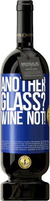 49,95 € Kostenloser Versand | Rotwein Premium Ausgabe MBS® Reserve Another glass? Wine not! Blaue Markierung. Anpassbares Etikett Reserve 12 Monate Ernte 2014 Tempranillo