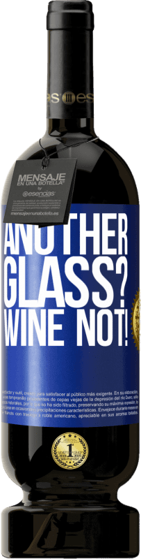 49,95 € Envio grátis | Vinho tinto Edição Premium MBS® Reserva Another glass? Wine not! Etiqueta Azul. Etiqueta personalizável Reserva 12 Meses Colheita 2015 Tempranillo