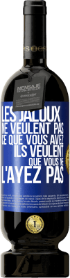 49,95 € Envoi gratuit | Vin rouge Édition Premium MBS® Réserve Les jaloux ne veulent pas ce que vous avez. Ils veulent que vous ne l'ayez pas Étiquette Bleue. Étiquette personnalisable Réserve 12 Mois Récolte 2015 Tempranillo