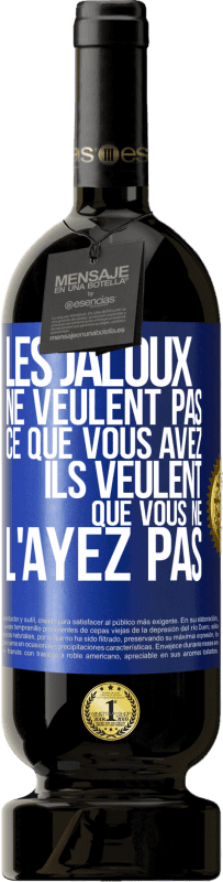 49,95 € Envoi gratuit | Vin rouge Édition Premium MBS® Réserve Les jaloux ne veulent pas ce que vous avez. Ils veulent que vous ne l'ayez pas Étiquette Bleue. Étiquette personnalisable Réserve 12 Mois Récolte 2015 Tempranillo