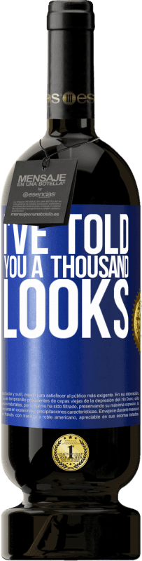 49,95 € 免费送货 | 红酒 高级版 MBS® 预订 我告诉过你一千个样子 蓝色标签. 可自定义的标签 预订 12 个月 收成 2016 Tempranillo