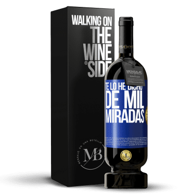 «Te lo he dicho de mil miradas» Edición Premium MBS® Reserva