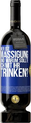 49,95 € Kostenloser Versand | Rotwein Premium Ausgabe MBS® Reserve Wer ist Mäßigung und warum sollte ich mit ihr trinken? Blaue Markierung. Anpassbares Etikett Reserve 12 Monate Ernte 2014 Tempranillo