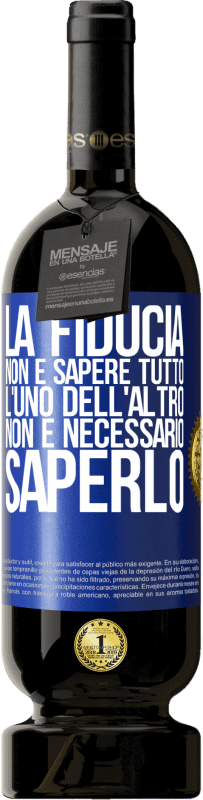 49,95 € Spedizione Gratuita | Vino rosso Edizione Premium MBS® Riserva La fiducia non è sapere tutto l'uno dell'altro. Non è necessario saperlo Etichetta Blu. Etichetta personalizzabile Riserva 12 Mesi Raccogliere 2015 Tempranillo