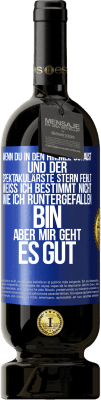 49,95 € Kostenloser Versand | Rotwein Premium Ausgabe MBS® Reserve Wenn du in den Himmel schaust und der spektakulärste Stern, fehlt weiß ich bestimmt nicht wie ich runtergefallen bin, aber mir g Blaue Markierung. Anpassbares Etikett Reserve 12 Monate Ernte 2014 Tempranillo