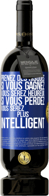 49,95 € Envoi gratuit | Vin rouge Édition Premium MBS® Réserve Prenez des risques. Si vous gagnez vous serez heureux. Si vous perdez vous serez plus intelligent Étiquette Bleue. Étiquette personnalisable Réserve 12 Mois Récolte 2015 Tempranillo