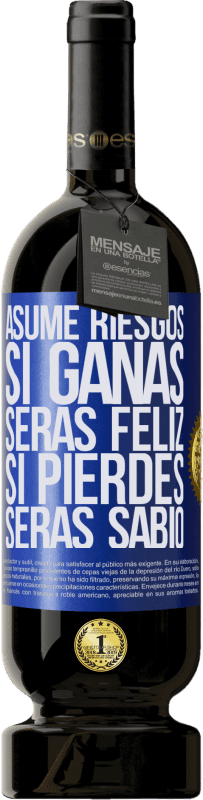 49,95 € Envío gratis | Vino Tinto Edición Premium MBS® Reserva Asume riesgos. Si ganas, serás feliz. Si pierdes, serás sabio Etiqueta Azul. Etiqueta personalizable Reserva 12 Meses Cosecha 2016 Tempranillo
