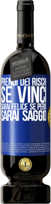 49,95 € Spedizione Gratuita | Vino rosso Edizione Premium MBS® Riserva Prendi dei rischi. Se vinci, sarai felice. Se perdi, sarai saggio Etichetta Blu. Etichetta personalizzabile Riserva 12 Mesi Raccogliere 2015 Tempranillo