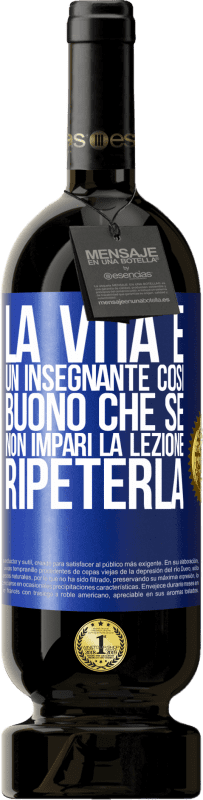 49,95 € Spedizione Gratuita | Vino rosso Edizione Premium MBS® Riserva La vita è un insegnante così buono che se non impari la lezione, ripeterla Etichetta Blu. Etichetta personalizzabile Riserva 12 Mesi Raccogliere 2015 Tempranillo