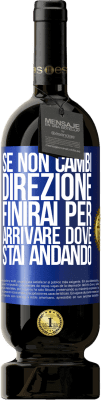 49,95 € Spedizione Gratuita | Vino rosso Edizione Premium MBS® Riserva Se non cambi direzione, finirai per arrivare dove stai andando Etichetta Blu. Etichetta personalizzabile Riserva 12 Mesi Raccogliere 2016 Tempranillo