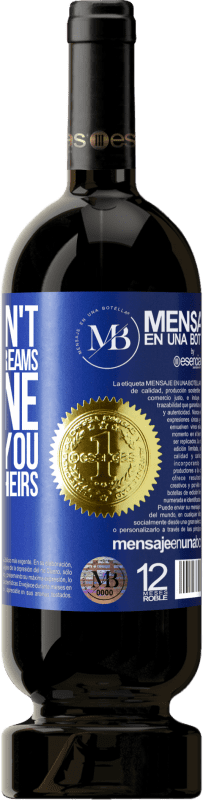 39,95 € Free Shipping | Red Wine Premium Edition MBS® Reserva If you don't work for your dreams, someone will find you to work for theirs Blue Label. Customizable label Reserva 12 Months Harvest 2015 Tempranillo