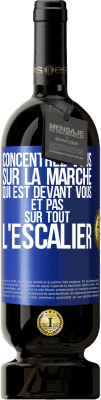 49,95 € Envoi gratuit | Vin rouge Édition Premium MBS® Réserve Concentrez-vous sur la marche qui est devant vous et pas sur tout l'escalier Étiquette Bleue. Étiquette personnalisable Réserve 12 Mois Récolte 2014 Tempranillo