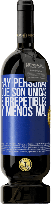 49,95 € Envío gratis | Vino Tinto Edición Premium MBS® Reserva Hay personas que son únicas e irrepetibles. Y menos mal Etiqueta Azul. Etiqueta personalizable Reserva 12 Meses Cosecha 2015 Tempranillo