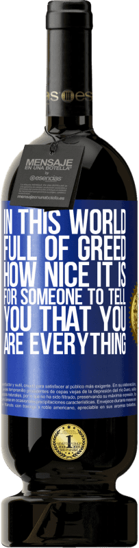 49,95 € 免费送货 | 红酒 高级版 MBS® 预订 在这个充满贪婪的世界中，有人告诉你你就是一切真是太好了 蓝色标签. 可自定义的标签 预订 12 个月 收成 2016 Tempranillo